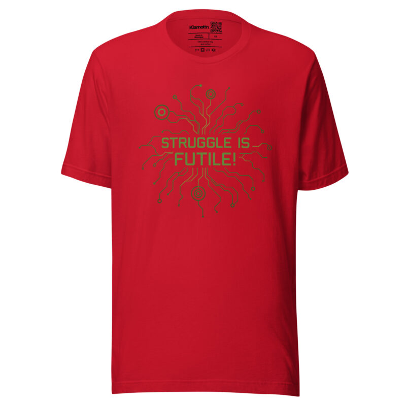 Struggle is futile Unisex-T-Shirt – T-Shirts – klamottn.de