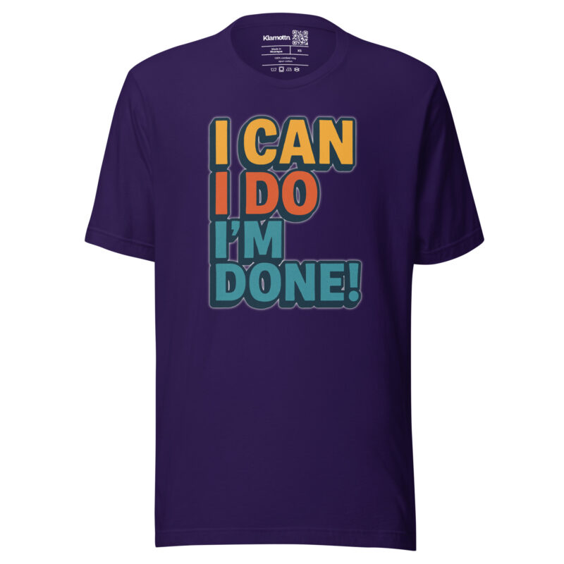 I Can I Do I'm Done Unisex-T-Shirt – T-Shirts – klamottn.de