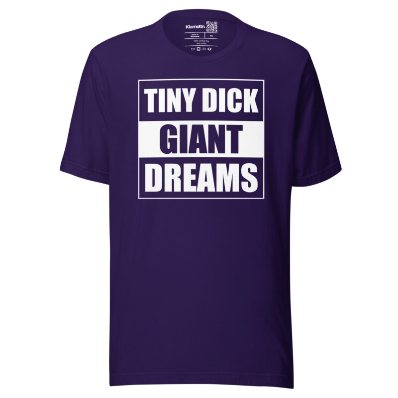 Tiny Dick Giant Dreams Unisex-T-Shirt – T-Shirts – klamottn.de