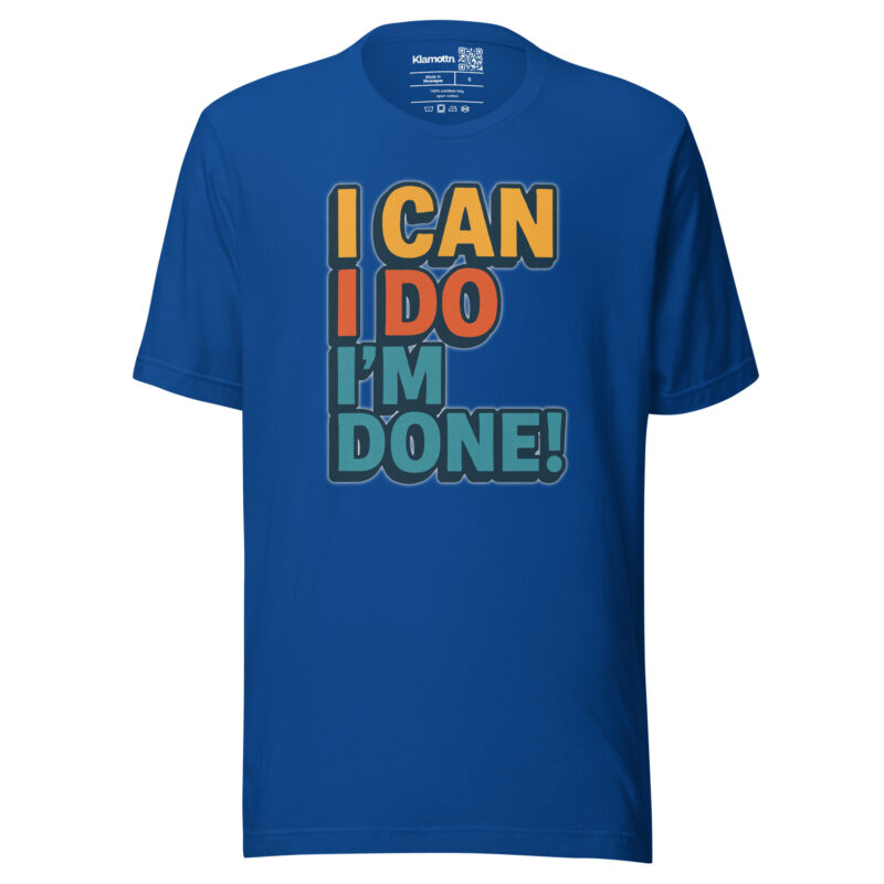 I Can I Do I'm Done Unisex-T-Shirt – T-Shirts – klamottn.de