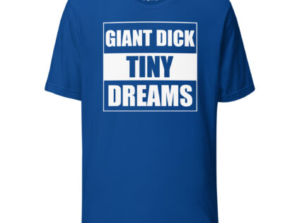 Giant Dick Tiny Dreams Unisex-T-Shirt – T-Shirts – klamottn.de Giant Dick Tiny Dreams Unisex-T-Shirt – T-Shirts – klamottn.de