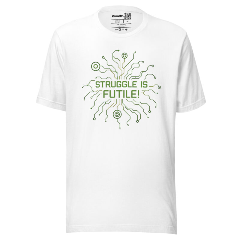 Struggle is futile Unisex-T-Shirt – T-Shirts – klamottn.de