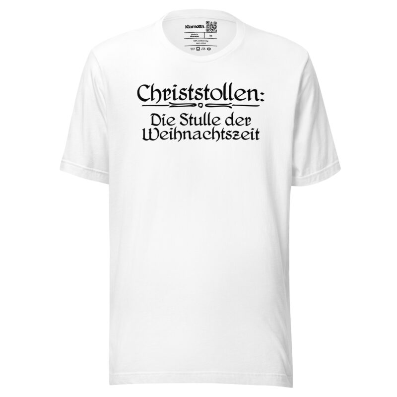 Christstollen: Die Stulle der Weihnachtszeit Unisex-T-Shirt – T-Shirts – klamottn.de