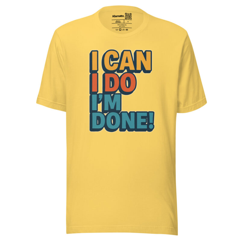 I Can I Do I'm Done Unisex-T-Shirt – T-Shirts – klamottn.de