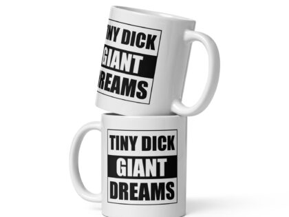 Tiny Dick Giant Dreams Tasse – Home & Living – klamottn.de Tiny Dick Giant Dreams Tasse – Home & Living – klamottn.de