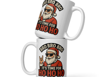 Bro Bro Bro It's Time for Ho Ho Ho Tasse – Home & Living – klamottn.de Bro Bro Bro It's Time for Ho Ho Ho Tasse – Home & Living – klamottn.de