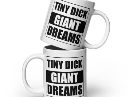 Tiny Dick Giant Dreams Tasse – Home & Living – klamottn.de Tiny Dick Giant Dreams Tasse – Home & Living – klamottn.de