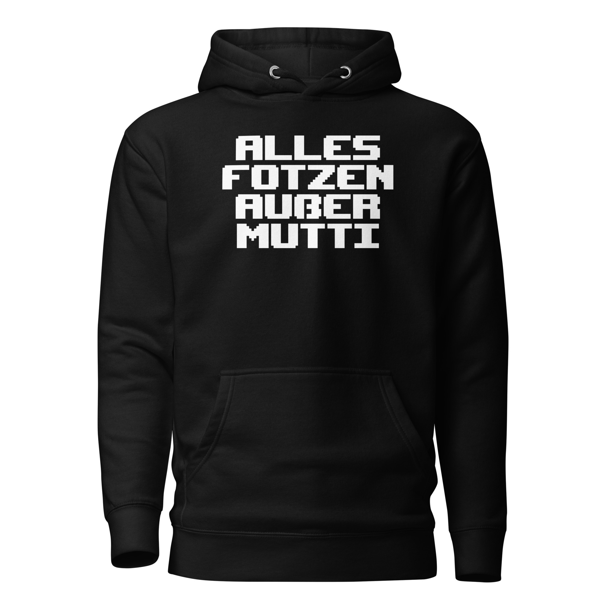 Alles Fotzen außer Mutti Unisex-Kapuzenpullover – Hoodies – klamottn.de Alles Fotzen außer Mutti Unisex-Kapuzenpullover – Hoodies – klamottn.de