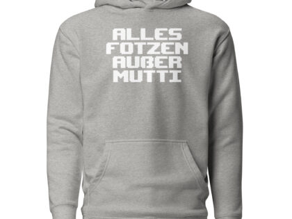 Alles Fotzen außer Mutti Unisex-Kapuzenpullover – Hoodies – klamottn.de Alles Fotzen außer Mutti Unisex-Kapuzenpullover – Hoodies – klamottn.de