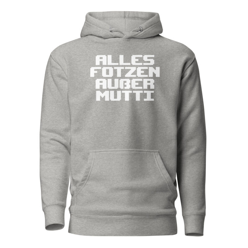 Alles Fotzen außer Mutti Unisex-Kapuzenpullover – Hoodies – klamottn.de