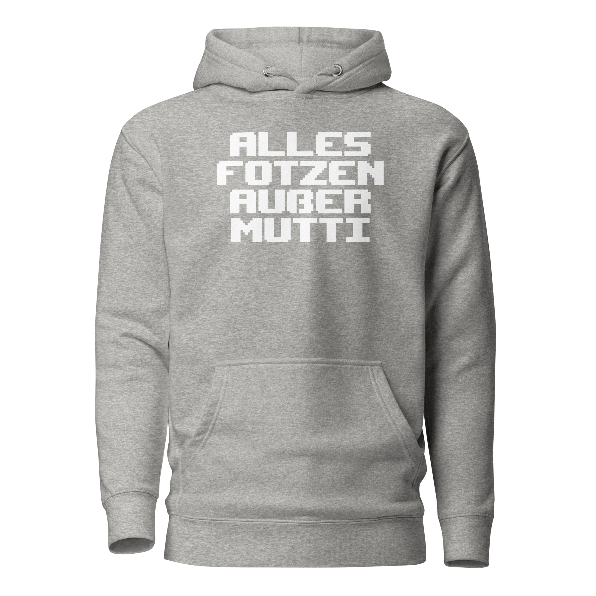 Alles Fotzen außer Mutti Unisex-Kapuzenpullover – Hoodies – klamottn.de Alles Fotzen außer Mutti Unisex-Kapuzenpullover – Hoodies – klamottn.de