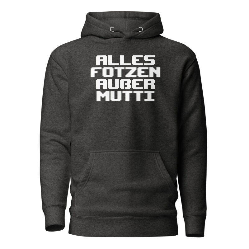 Alles Fotzen außer Mutti Unisex-Kapuzenpullover – Hoodies – klamottn.de
