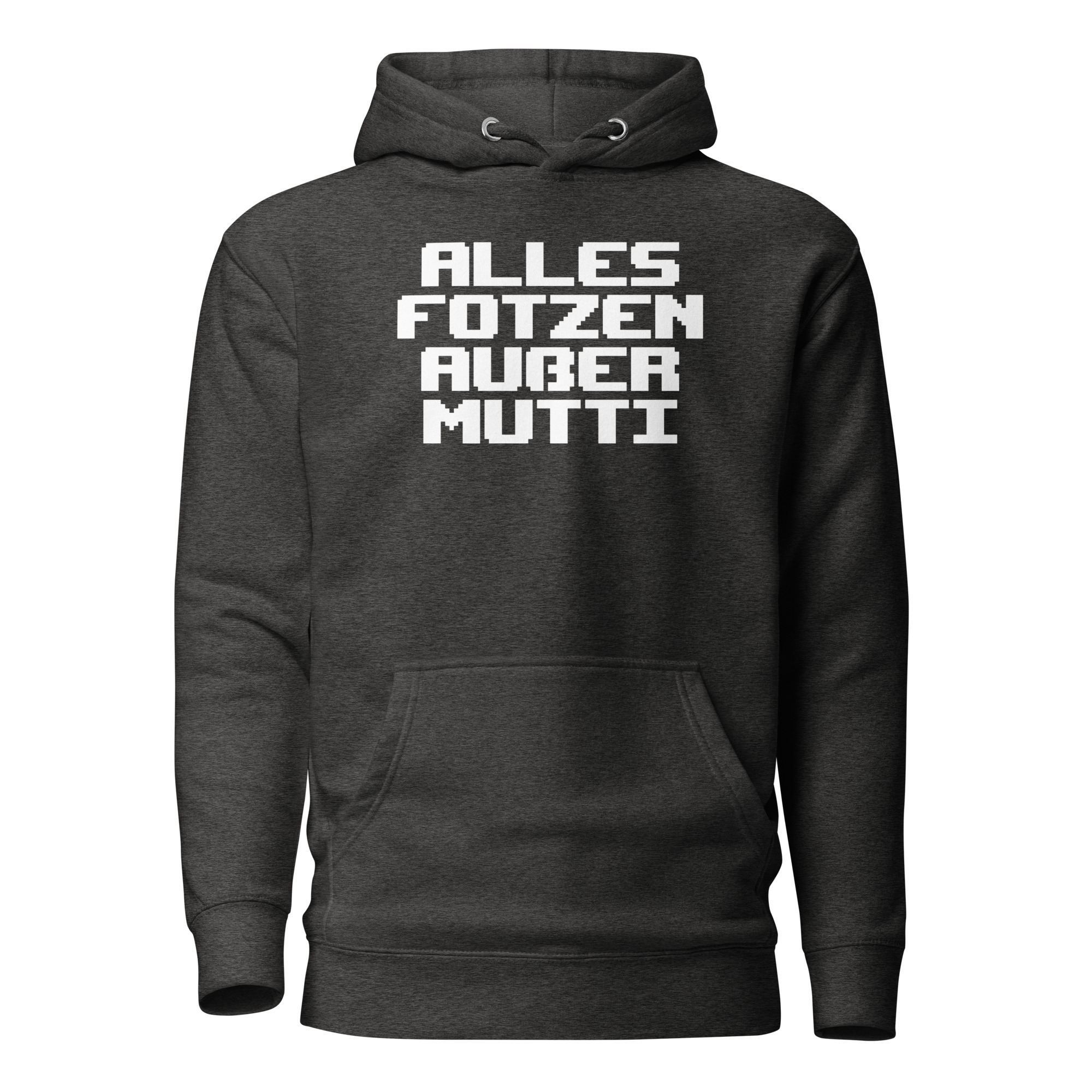 Alles Fotzen außer Mutti Unisex-Kapuzenpullover – Hoodies – klamottn.de Alles Fotzen außer Mutti Unisex-Kapuzenpullover – Hoodies – klamottn.de
