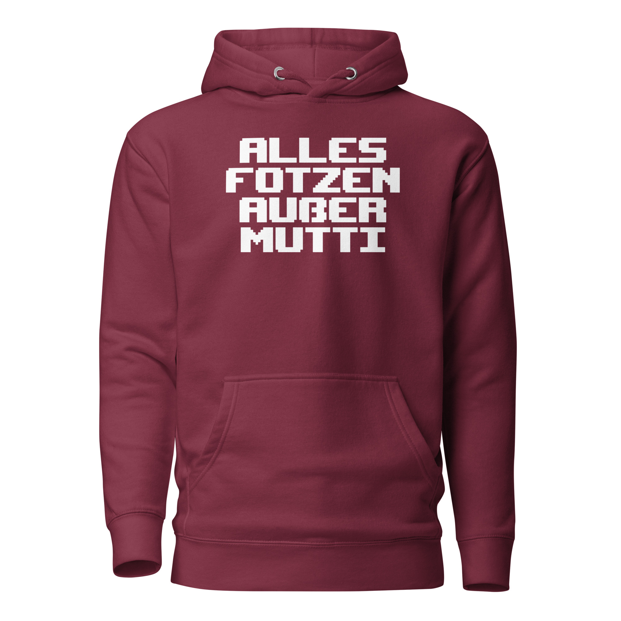 Alles Fotzen außer Mutti Unisex-Kapuzenpullover – Hoodies – klamottn.de Alles Fotzen außer Mutti Unisex-Kapuzenpullover – Hoodies – klamottn.de