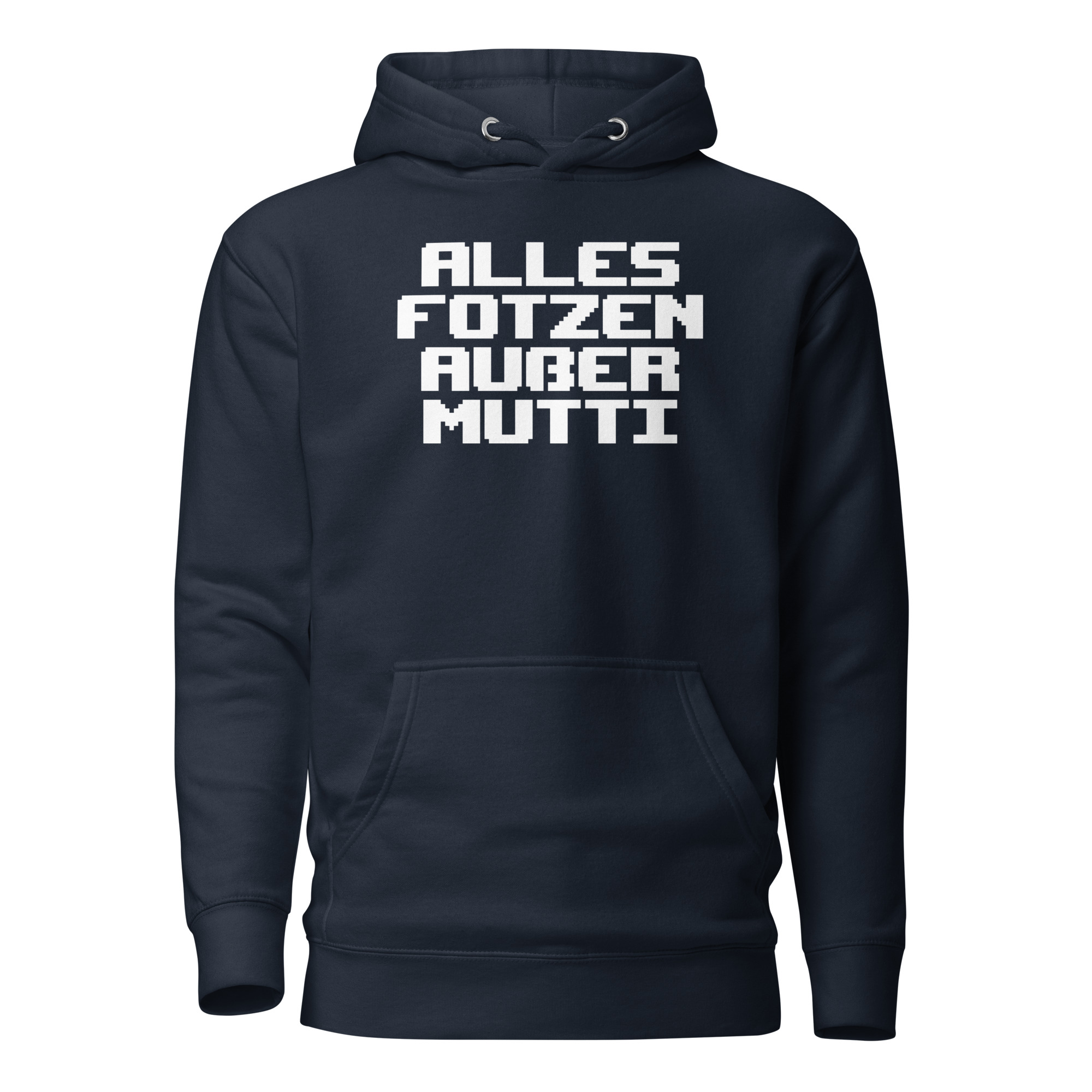 Alles Fotzen außer Mutti Unisex-Kapuzenpullover – Hoodies – klamottn.de Alles Fotzen außer Mutti Unisex-Kapuzenpullover – Hoodies – klamottn.de