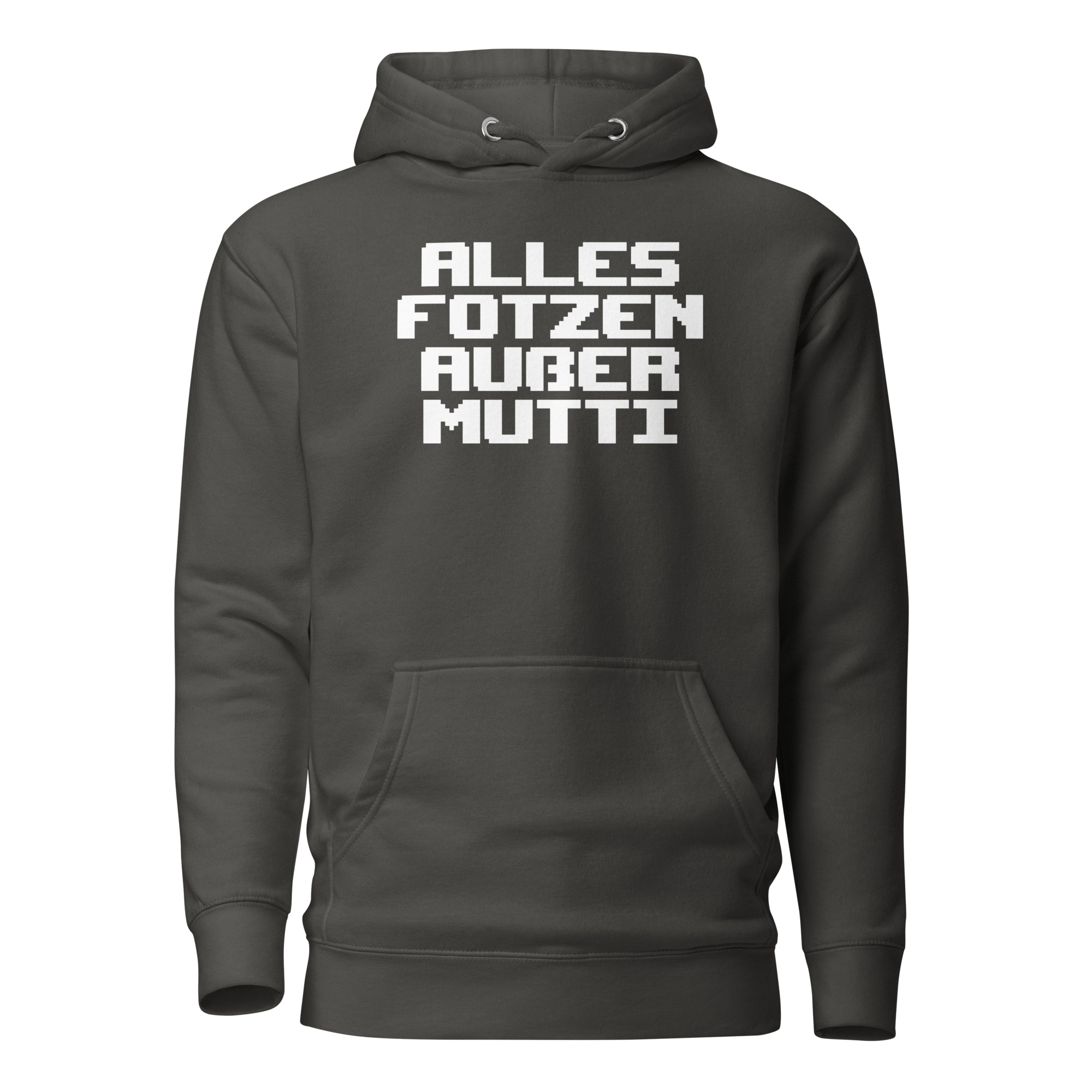 Alles Fotzen außer Mutti Unisex-Kapuzenpullover – Hoodies – klamottn.de Alles Fotzen außer Mutti Unisex-Kapuzenpullover – Hoodies – klamottn.de