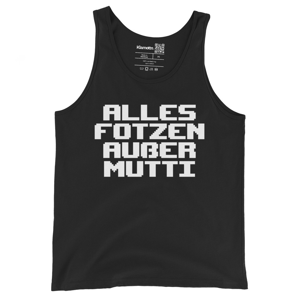 Alles Fotzen außer Mutti Unisex-Tank-Top – Tank Tops – klamottn.de Alles Fotzen außer Mutti Unisex-Tank-Top – Tank Tops – klamottn.de