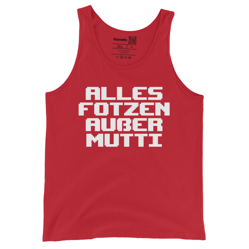 Alles Fotzen außer Mutti Unisex-Tank-Top – Tank Tops – klamottn.de Alles Fotzen außer Mutti Unisex-Tank-Top – Tank Tops – klamottn.de