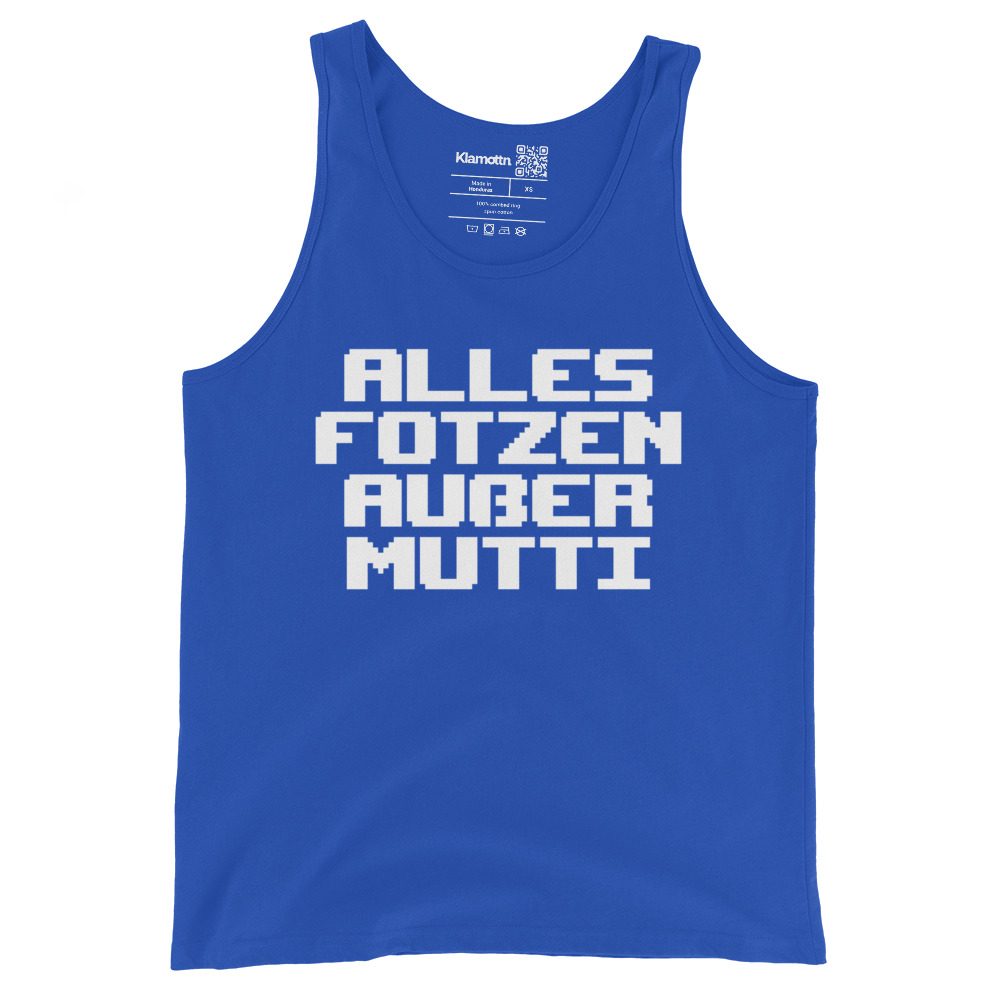 Alles Fotzen außer Mutti Unisex-Tank-Top – Tank Tops – klamottn.de Alles Fotzen außer Mutti Unisex-Tank-Top – Tank Tops – klamottn.de