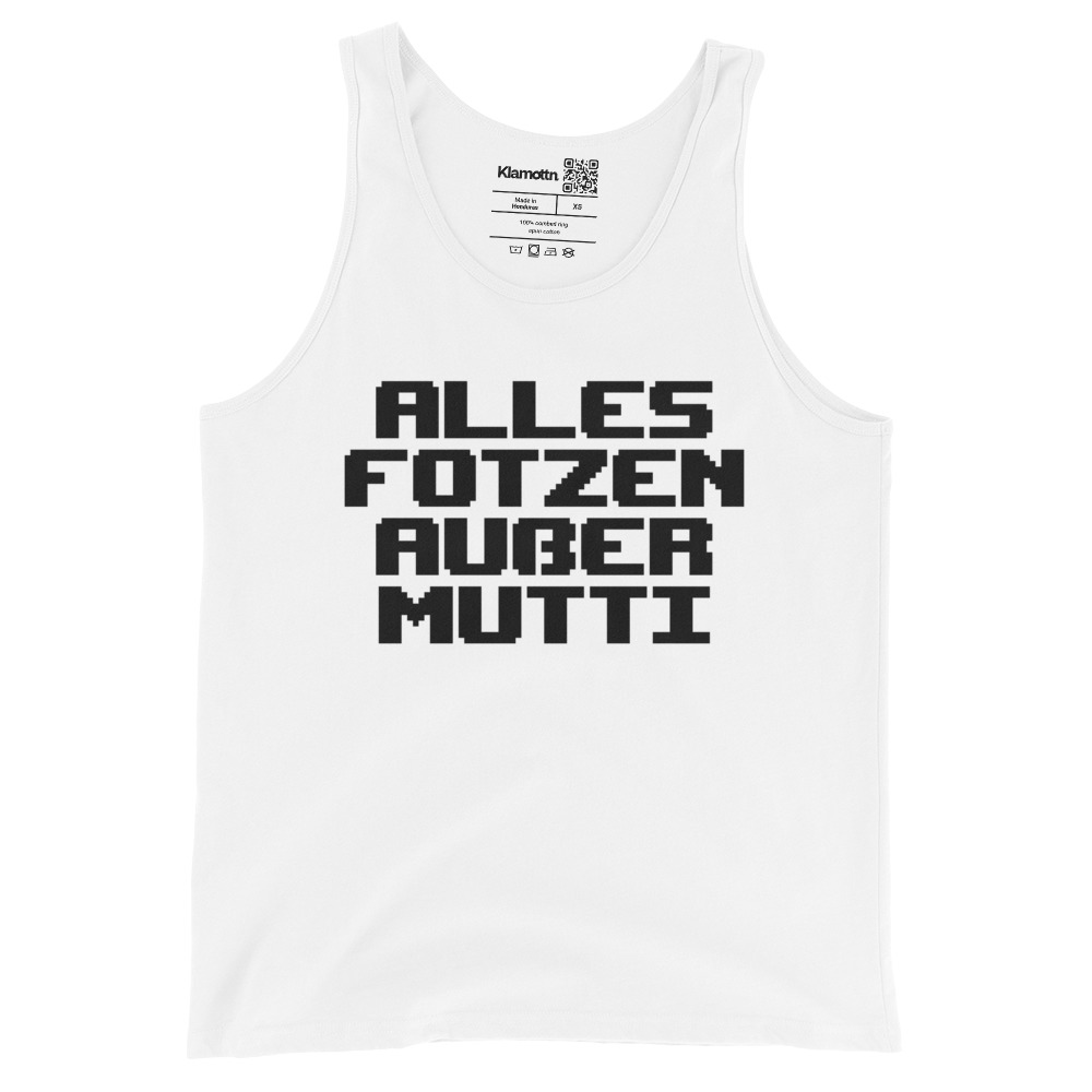Alles Fotzen außer Mutti Unisex-Tank-Top – Tank Tops – klamottn.de Alles Fotzen außer Mutti Unisex-Tank-Top – Tank Tops – klamottn.de