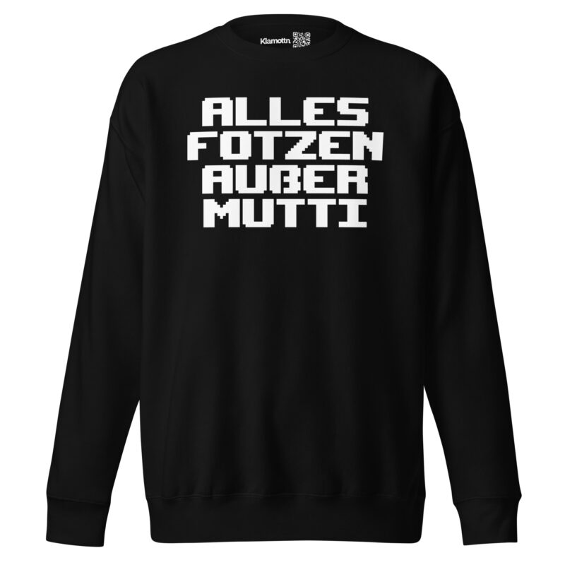 Alles Fotzen außer Mutti Unisex-Premium-Pullover – Sweatshirts – klamottn.de