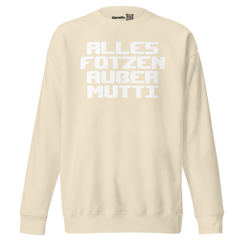 Alles Fotzen außer Mutti Unisex-Premium-Pullover – Sweatshirts – klamottn.de