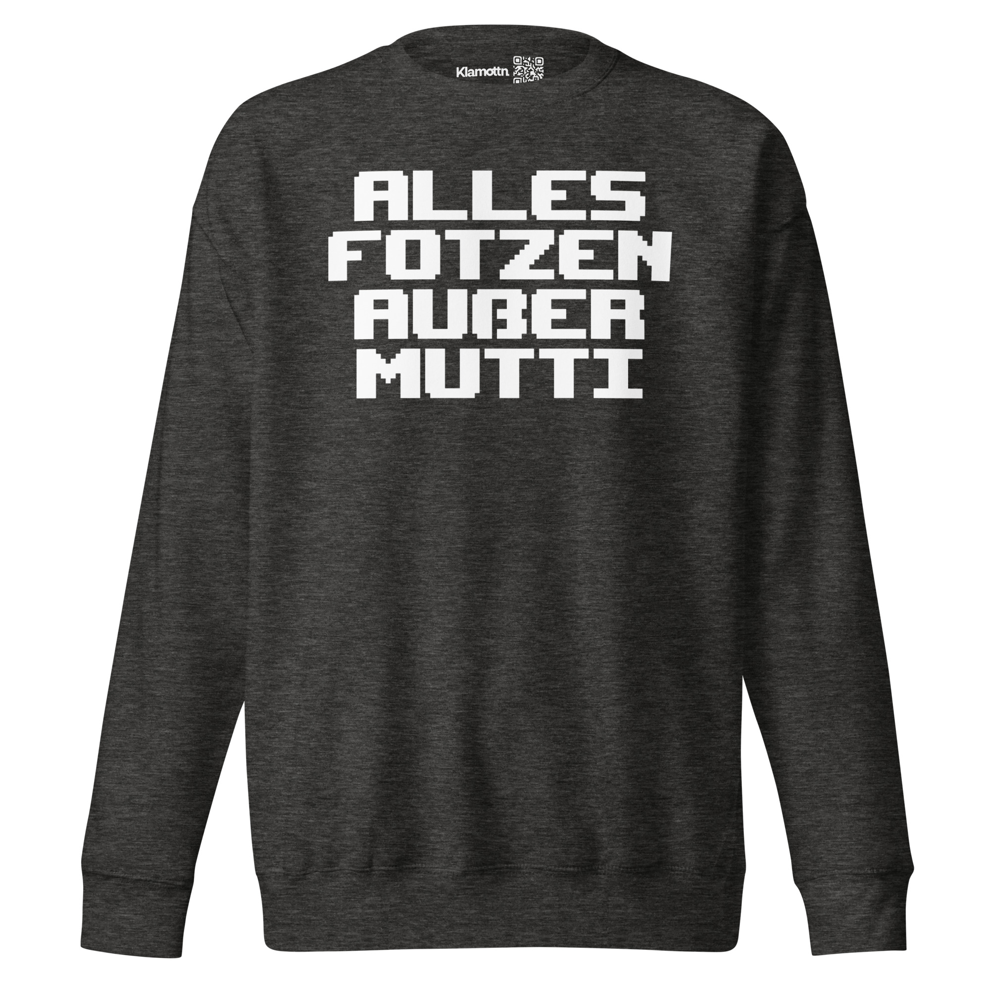 Alles Fotzen außer Mutti Unisex-Premium-Pullover – Sweatshirts – klamottn.de Alles Fotzen außer Mutti Unisex-Premium-Pullover – Sweatshirts – klamottn.de