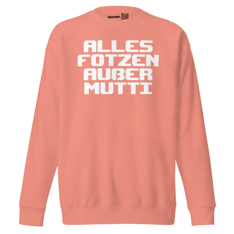 Alles Fotzen außer Mutti Unisex-Premium-Pullover – Sweatshirts – klamottn.de