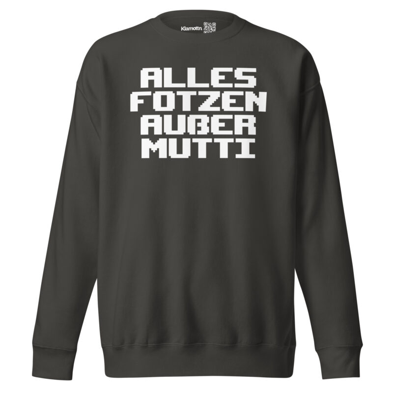 Alles Fotzen außer Mutti Unisex-Premium-Pullover – Sweatshirts – klamottn.de