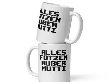 Alles Fotzen außer Mutti Tasse – Home & Living – klamottn.de Alles Fotzen außer Mutti Tasse – Home & Living – klamottn.de