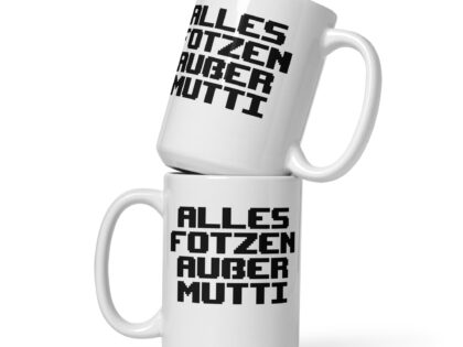 Alles Fotzen außer Mutti Tasse – Home & Living – klamottn.de Alles Fotzen außer Mutti Tasse – Home & Living – klamottn.de