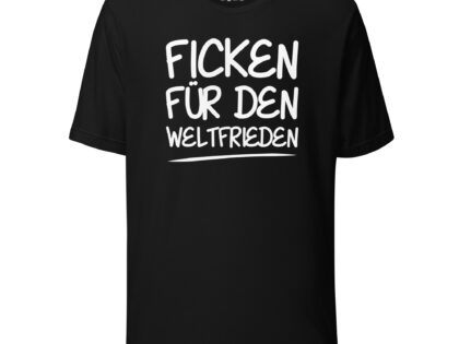 Ficken für den Weltfrieden Unisex-T-Shirt – T-Shirts – klamottn.de Ficken für den Weltfrieden Unisex-T-Shirt – T-Shirts – klamottn.de