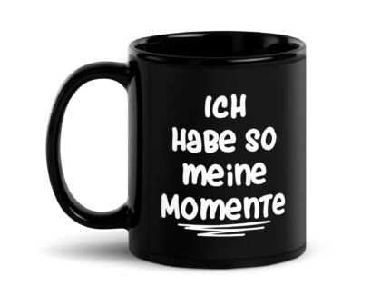 Ich habe so meine Momente Tasse – Home & Living – klamottn.de Ich habe so meine Momente Tasse – Home & Living – klamottn.de