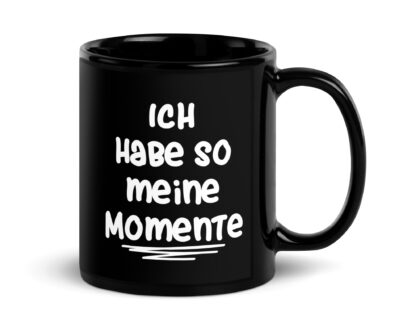 Ich habe so meine Momente Tasse – Home & Living – klamottn.de Ich habe so meine Momente Tasse – Home & Living – klamottn.de