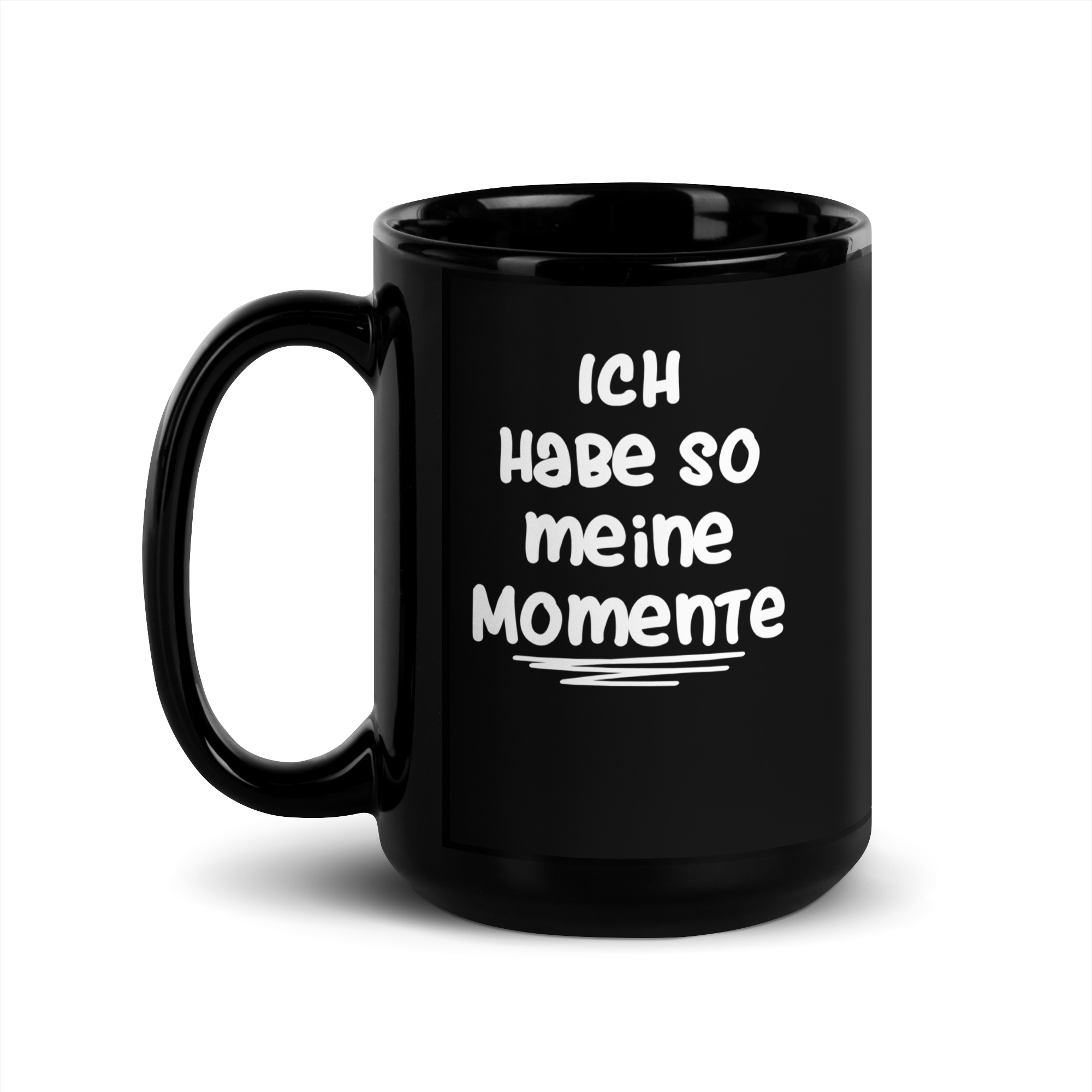 Ich habe so meine Momente Tasse – Home & Living – klamottn.de Ich habe so meine Momente Tasse – Home & Living – klamottn.de