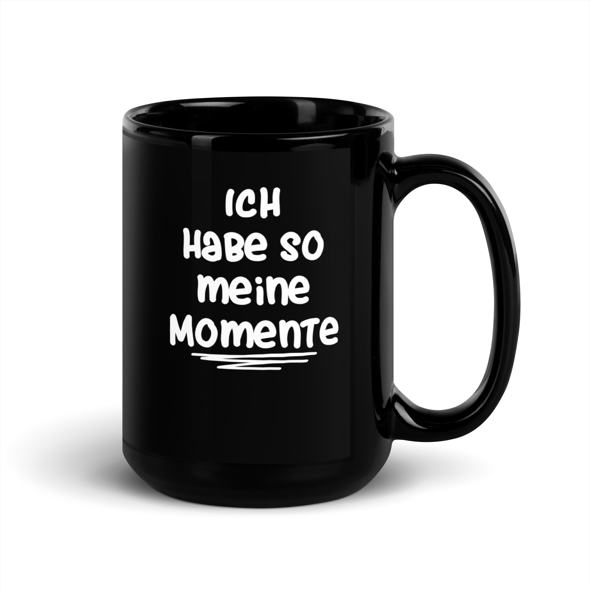 Ich habe so meine Momente Tasse – Home & Living – klamottn.de Ich habe so meine Momente Tasse – Home & Living – klamottn.de
