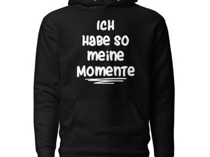Ich habe so meine Momente Unisex-Kapuzenpullover – Hoodies – klamottn.de Ich habe so meine Momente Unisex-Kapuzenpullover – Hoodies – klamottn.de
