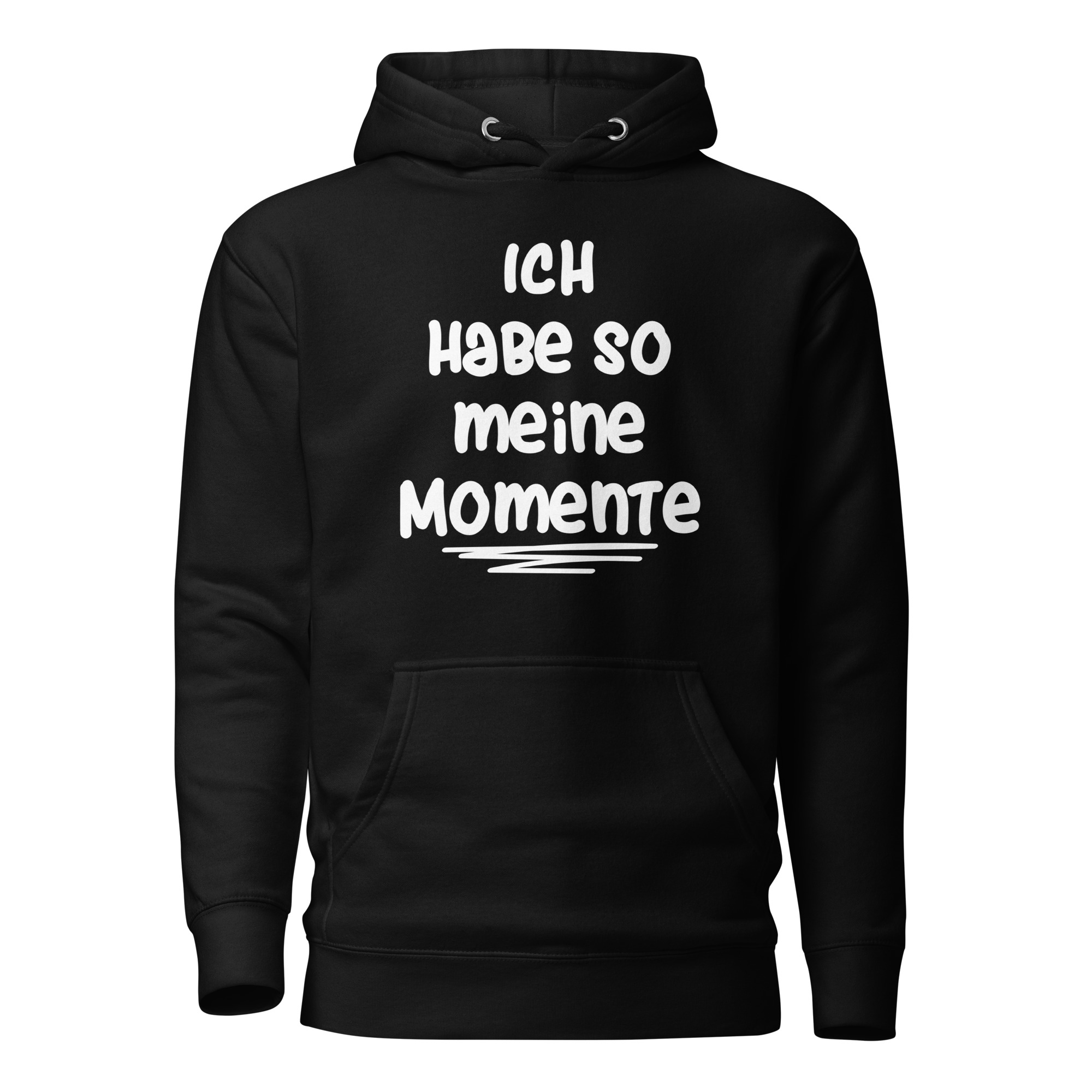 Ich habe so meine Momente Unisex-Kapuzenpullover – Hoodies – klamottn.de Ich habe so meine Momente Unisex-Kapuzenpullover – Hoodies – klamottn.de