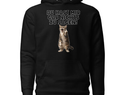 Du hast mir gar nichts zu sagen Katze Unisex-Kapuzenpullover – Hoodies – klamottn.de