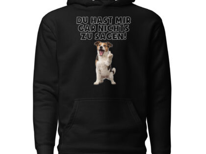 Du hast mir gar nichts zu sagen Hund Unisex-Kapuzenpullover – Hoodies – klamottn.de