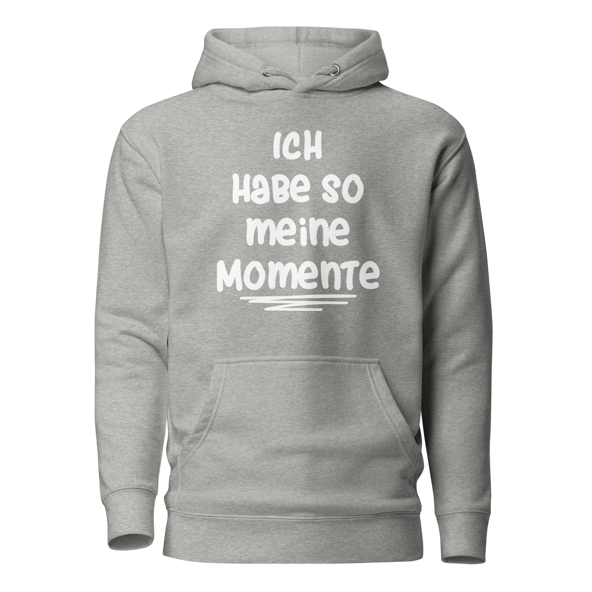 Ich habe so meine Momente Unisex-Kapuzenpullover – Hoodies – klamottn.de Ich habe so meine Momente Unisex-Kapuzenpullover – Hoodies – klamottn.de