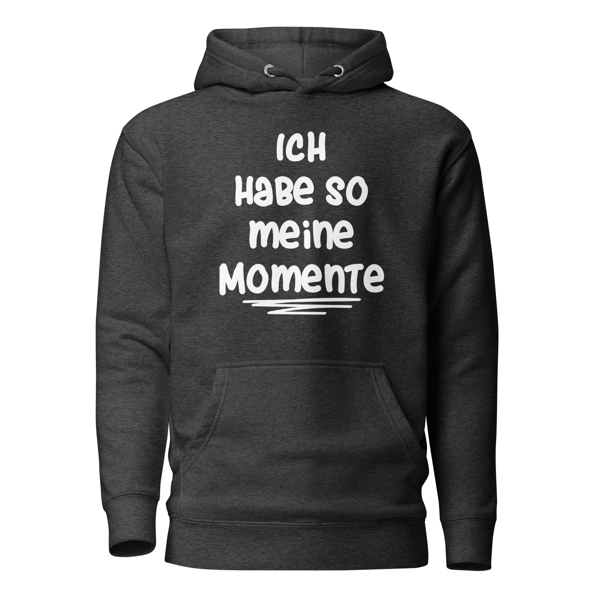 Ich habe so meine Momente Unisex-Kapuzenpullover – Hoodies – klamottn.de Ich habe so meine Momente Unisex-Kapuzenpullover – Hoodies – klamottn.de