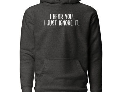 I hear you. I just ignore it. Unisex-Kapuzenpullover – Hoodies – klamottn.de