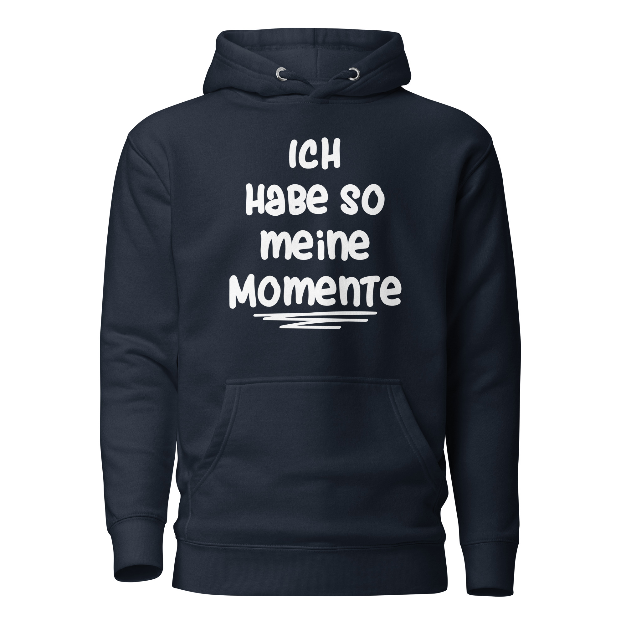 Ich habe so meine Momente Unisex-Kapuzenpullover – Hoodies – klamottn.de Ich habe so meine Momente Unisex-Kapuzenpullover – Hoodies – klamottn.de