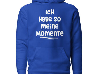 Ich habe so meine Momente Unisex-Kapuzenpullover – Hoodies – klamottn.de Ich habe so meine Momente Unisex-Kapuzenpullover – Hoodies – klamottn.de