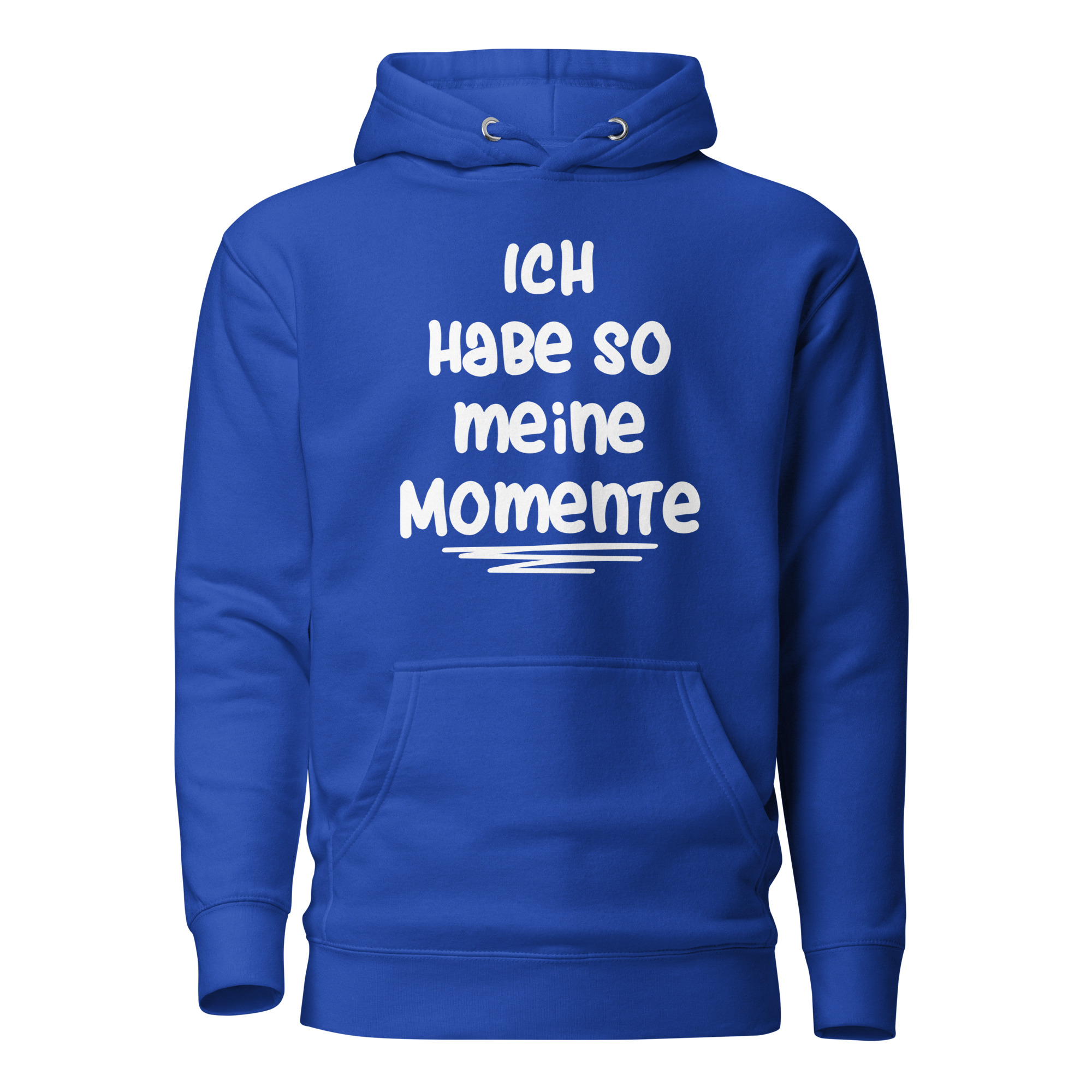 Ich habe so meine Momente Unisex-Kapuzenpullover – Hoodies – klamottn.de Ich habe so meine Momente Unisex-Kapuzenpullover – Hoodies – klamottn.de