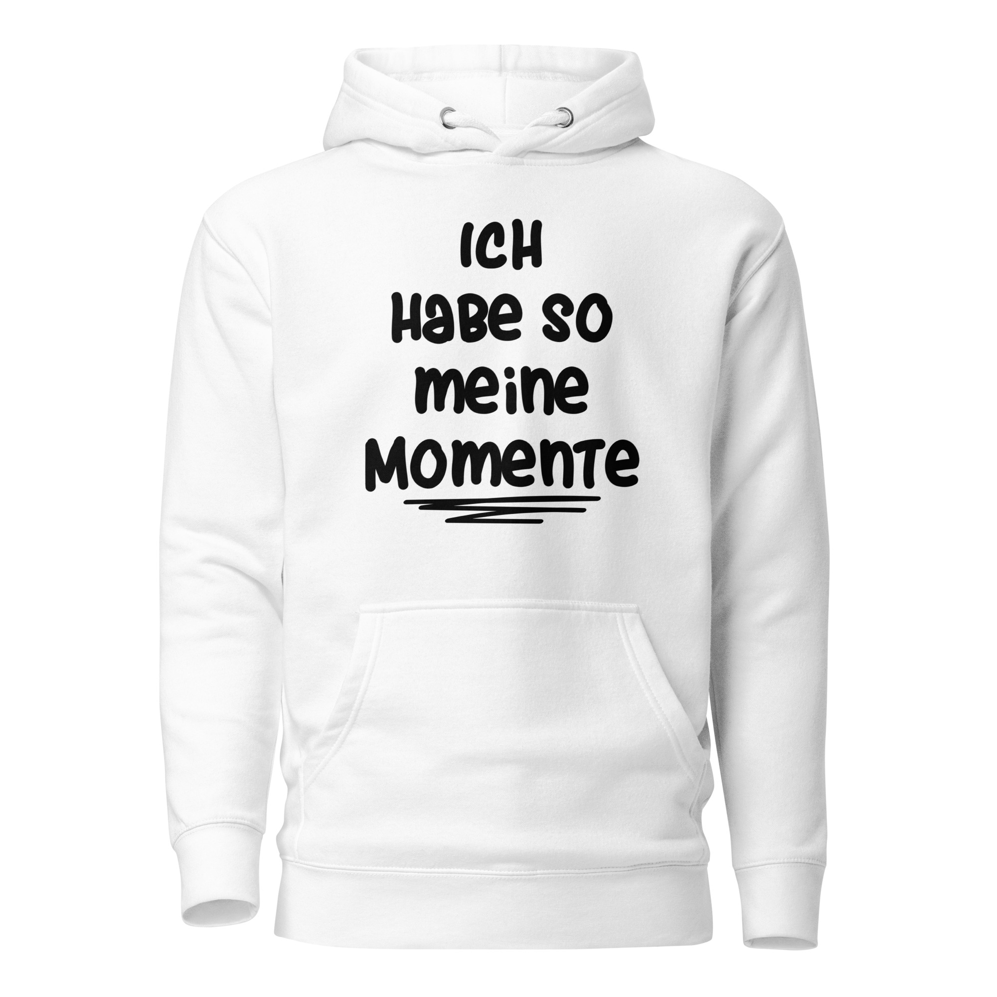 Ich habe so meine Momente Unisex-Kapuzenpullover – Hoodies – klamottn.de Ich habe so meine Momente Unisex-Kapuzenpullover – Hoodies – klamottn.de