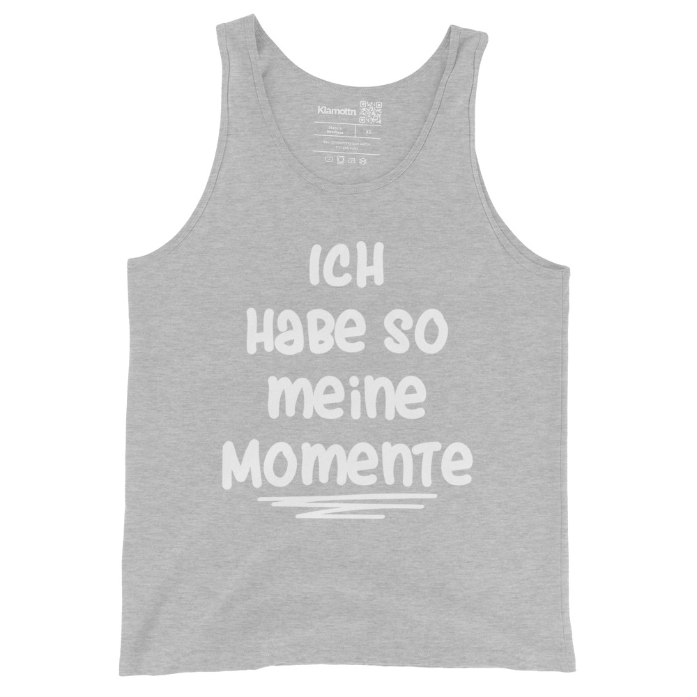Ich habe so meine Momente Unisex-Tank-Top – Tank Tops – klamottn.de Ich habe so meine Momente Unisex-Tank-Top – Tank Tops – klamottn.de