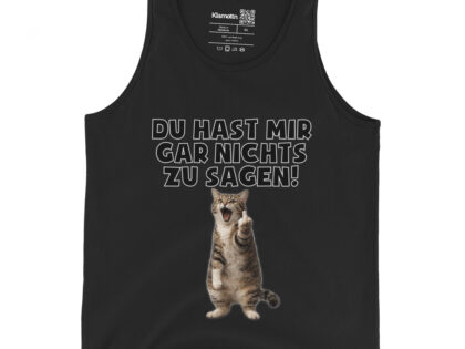 Du hast mir gar nichts zu sagen Katze Unisex-Tank-Top – Tank Tops – klamottn.de