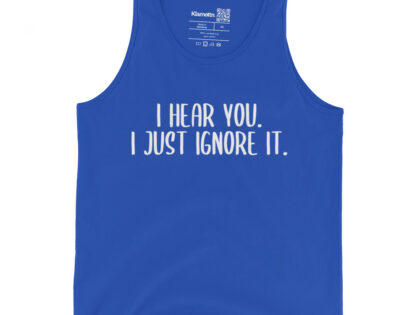 I hear you. I just ignore it. Unisex-Tank-Top – Tank Tops – klamottn.de